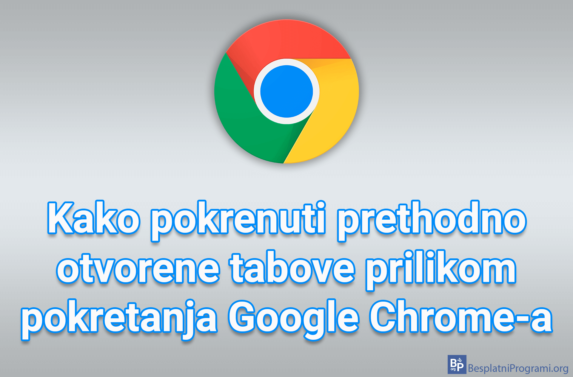 Kako pokrenuti prethodno otvorene tabove prilikom pokretanja Google Chrome-a