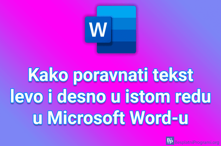Kako poravnati tekst levo i desno u istom redu u Microsoft Word-u