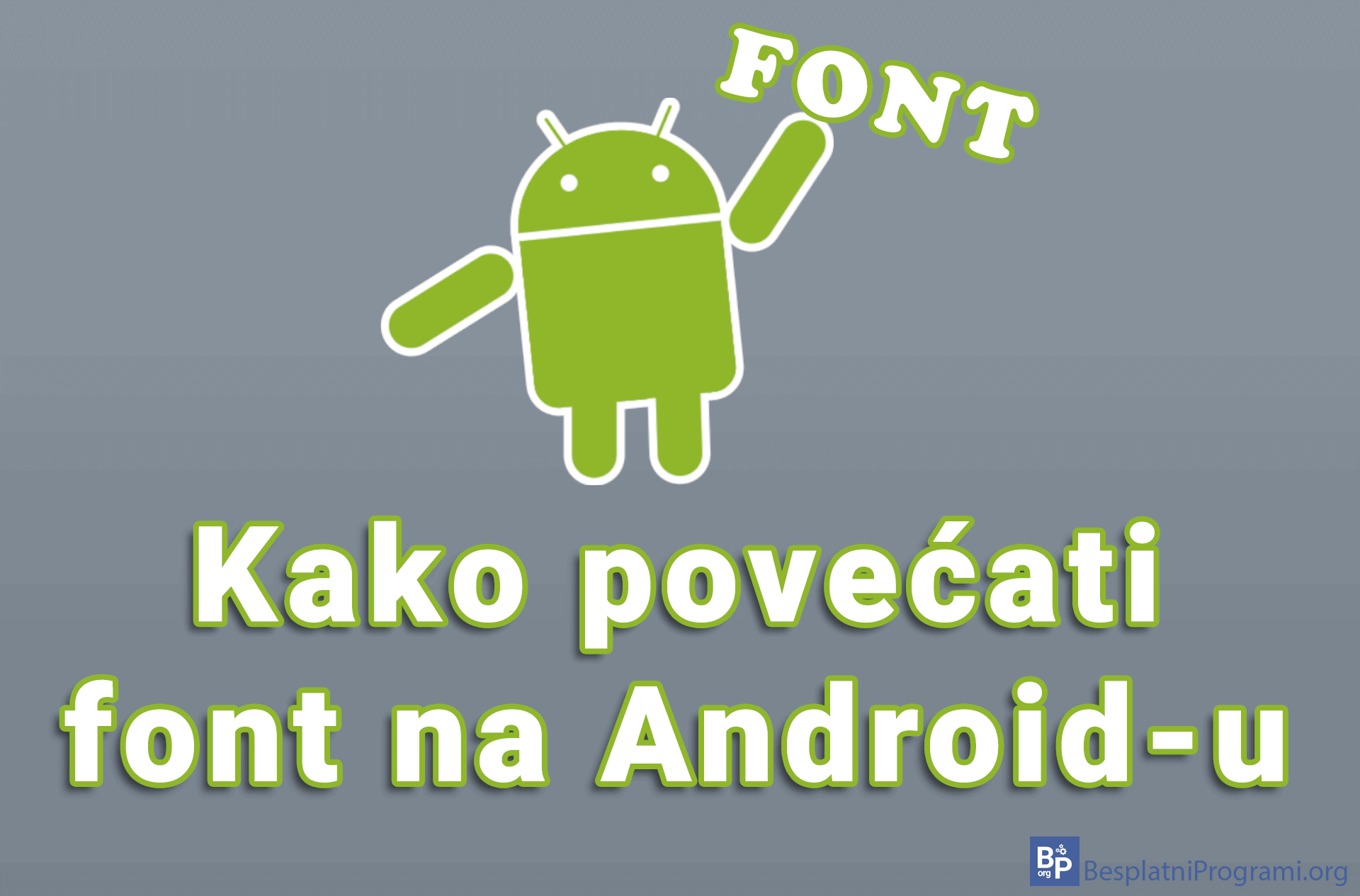 Kako povećati font na Android-u