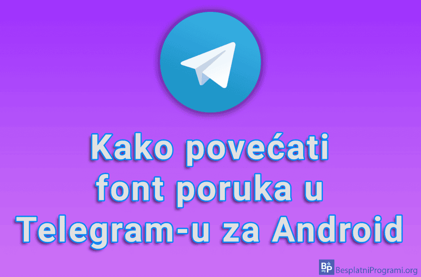  Kako povećati font poruka u Telegram-u za Android