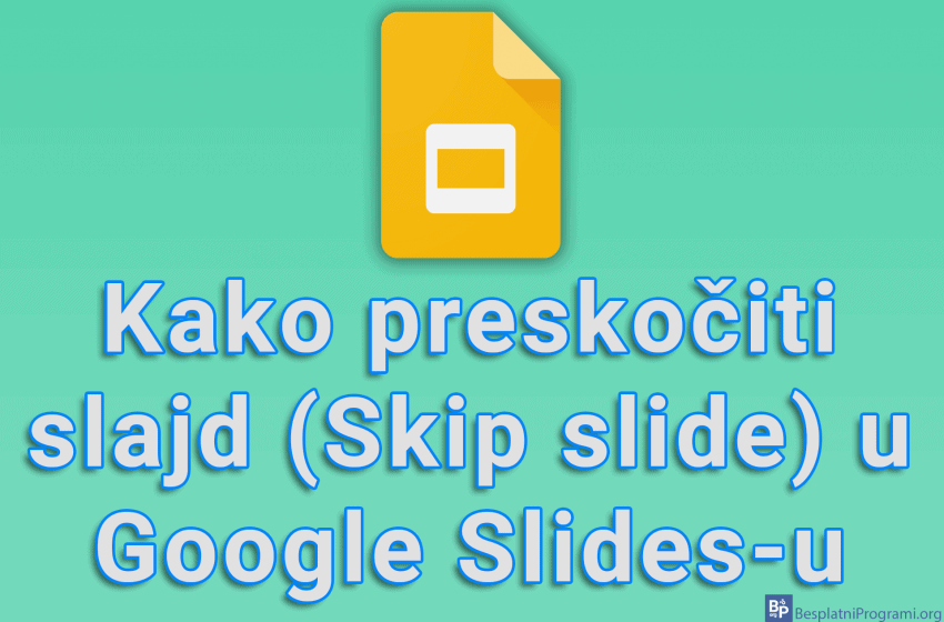  Kako preskočiti slajd (Skip slide) u Google Slides-u