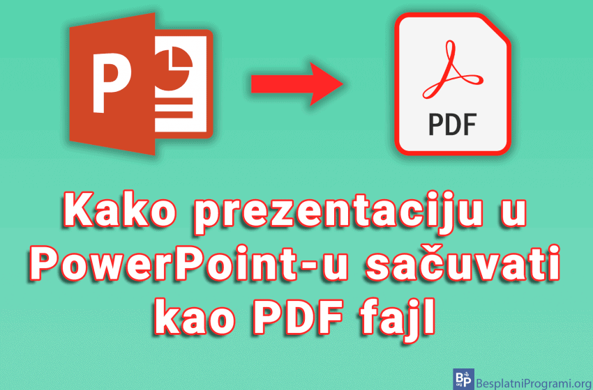 Kako prezentaciju u PowerPoint-u sačuvati kao PDF fajl