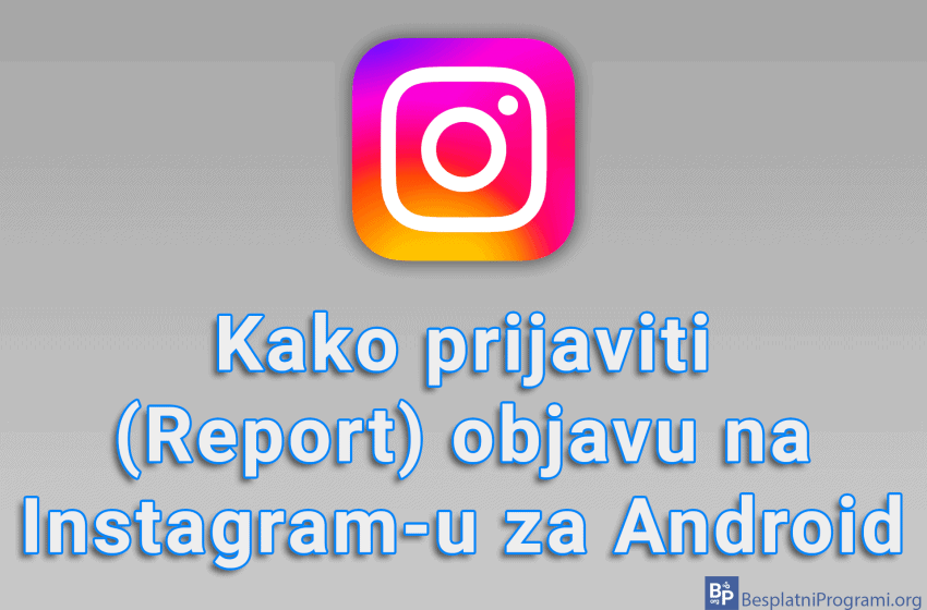 Kako prijaviti (Report) objavu na Instagram-u za Android