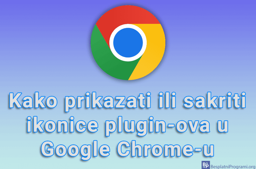  Kako prikazati ili sakriti ikonice plugin-ova u Google Chrome-u