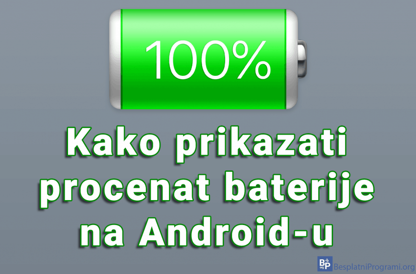 Kako prikazati procenat baterije na Android-u