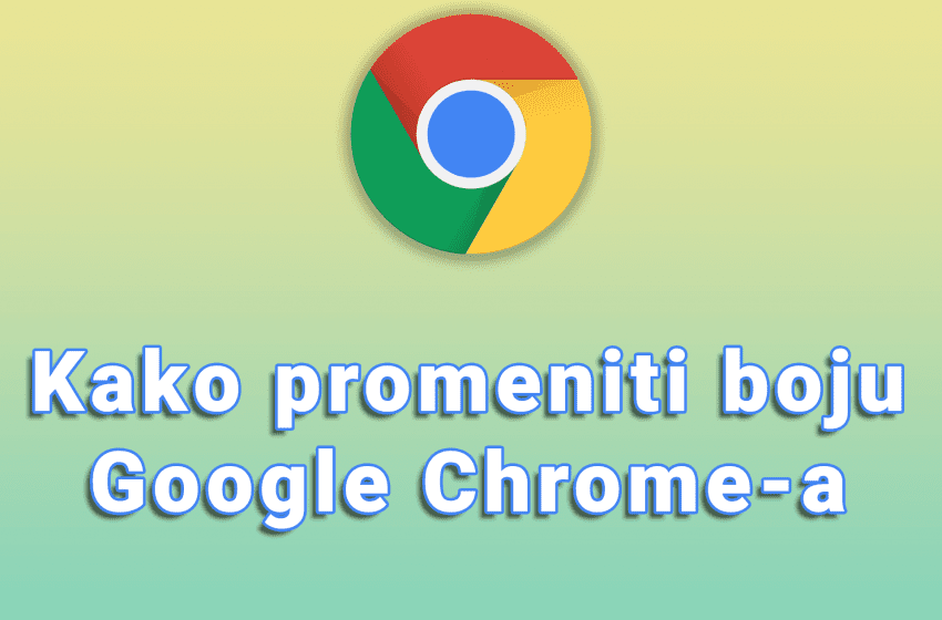 Kako promeniti boju Google Chrome-a