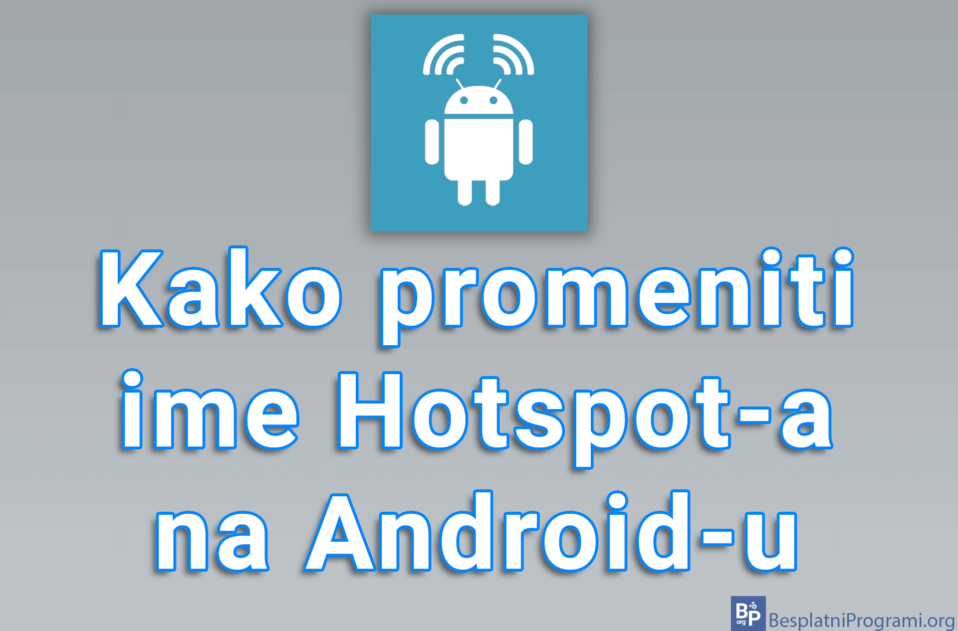 Kako promeniti ime Hotspot-a na Android-u