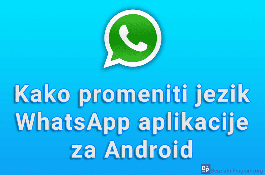  Kako promeniti jezik WhatsApp aplikacije za Android