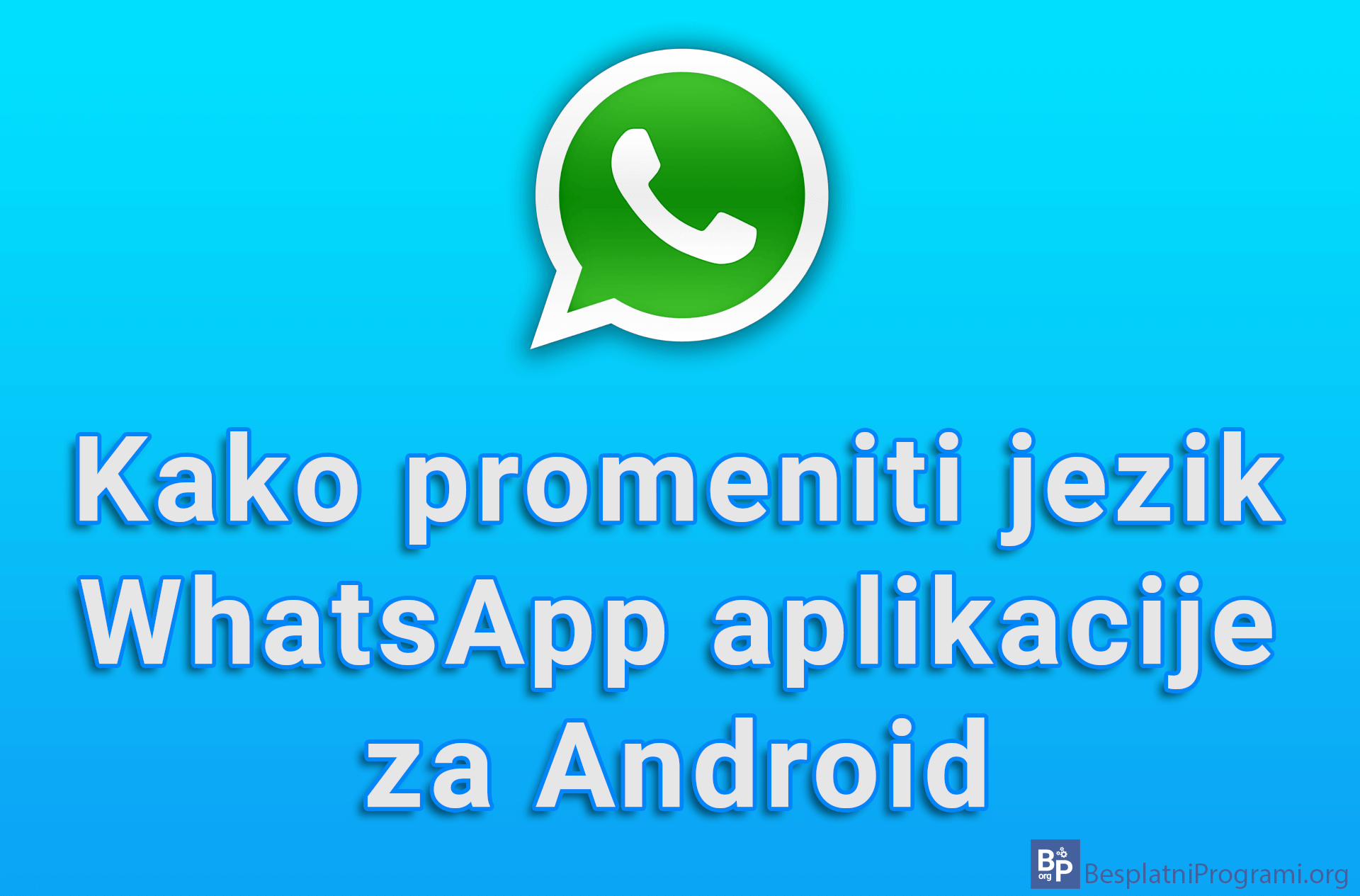 Kako promeniti jezik WhatsApp aplikacije za Android