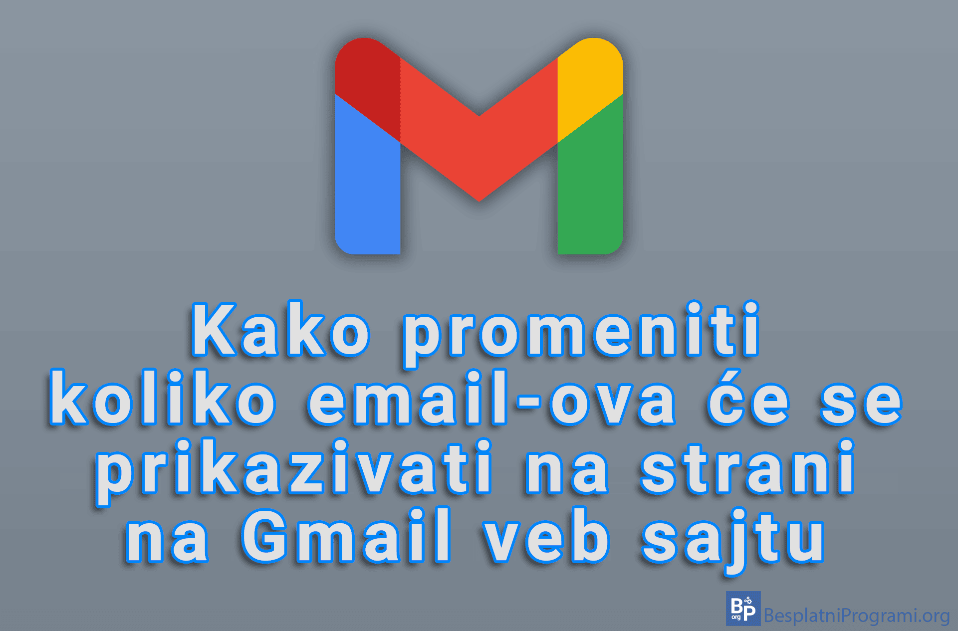 Kako promeniti koliko email-ova će se prikazivati na strani na Gmail veb sajtu