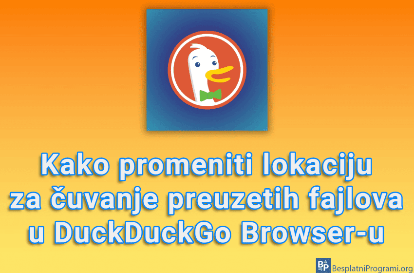  Kako promeniti lokaciju za čuvanje preuzetih fajlova u DuckDuckGo Browser-u