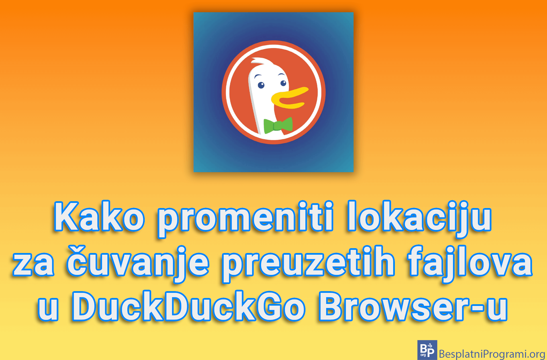 Kako promeniti lokaciju za čuvanje preuzetih fajlova u DuckDuckGo Browser-u