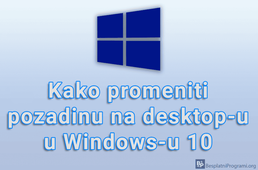  Kako promeniti pozadinu na desktop-u u Windows-u 10