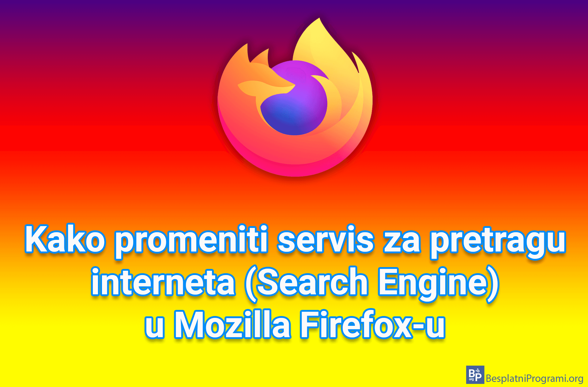 Kako promeniti servis za pretragu interneta (Search Engine) u Mozilla Firefox-u