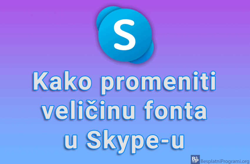 Kako promeniti veličinu fonta u Skype-u za Windows