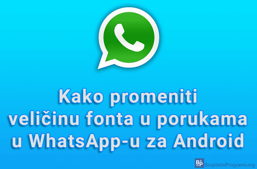  Kako promeniti veličinu fonta u porukama u WhatsApp-u za Android