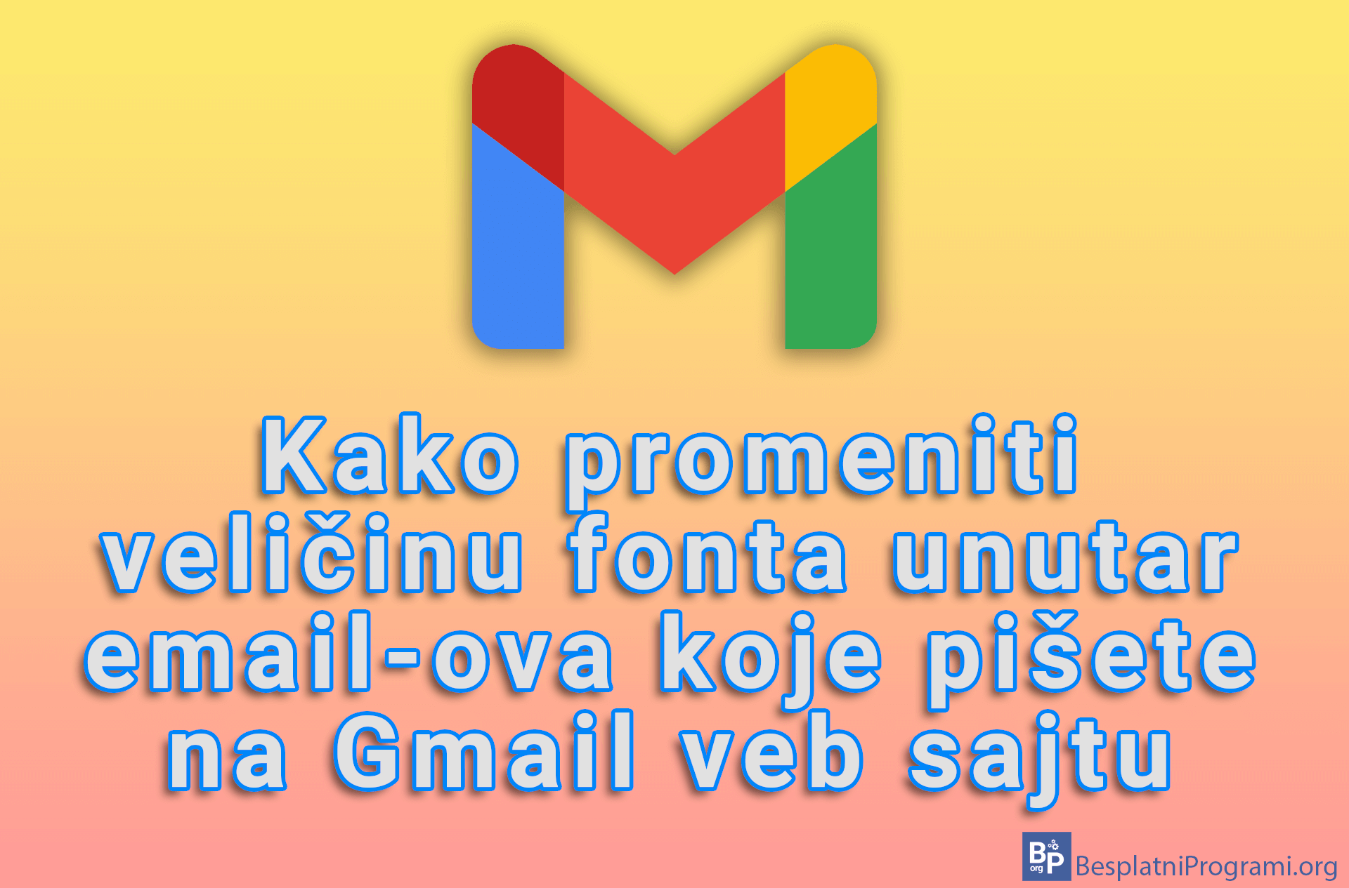 Kako promeniti veličinu fonta unutar email-ova koje pišete na Gmail veb sajtu