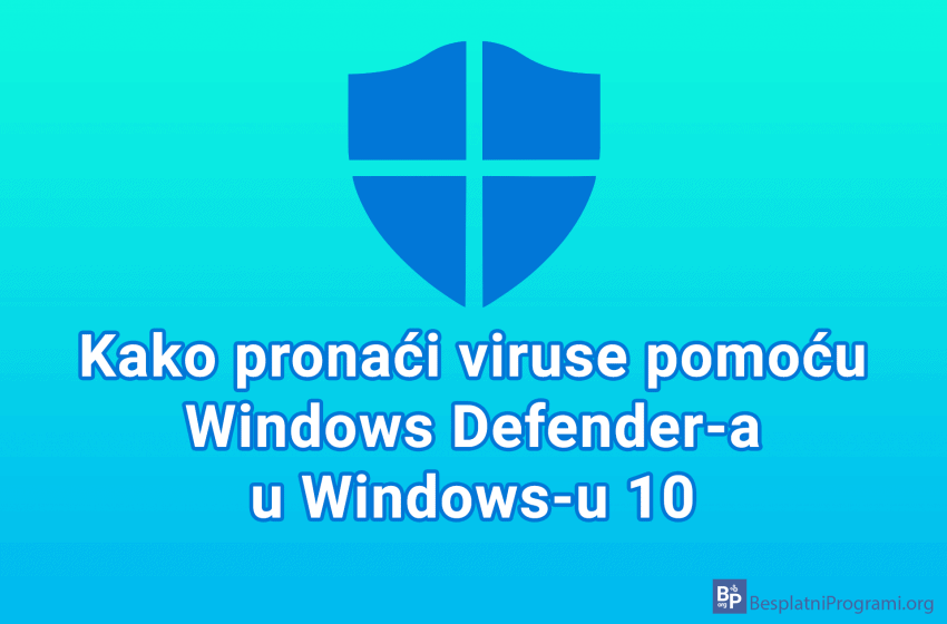  Kako pronaći viruse pomoću Windows Defender-a u Windows-u 10