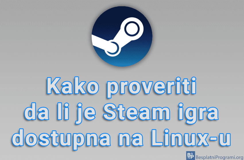 Kako proveriti da li je Steam igra dostupna na Linux-u