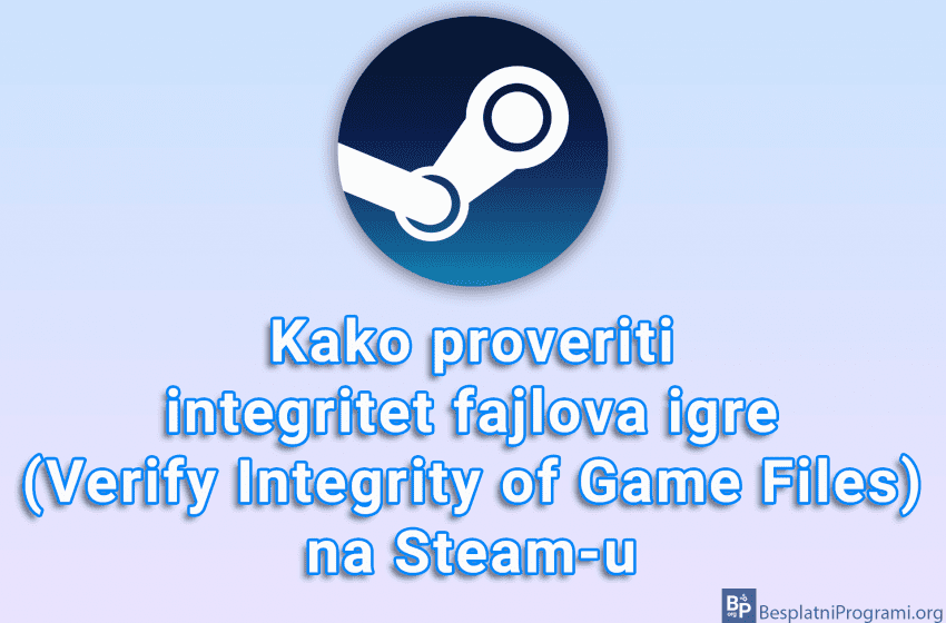 Kako proveriti integritet fajlova igre (Verify Integrity of Game Files) na Steam-u