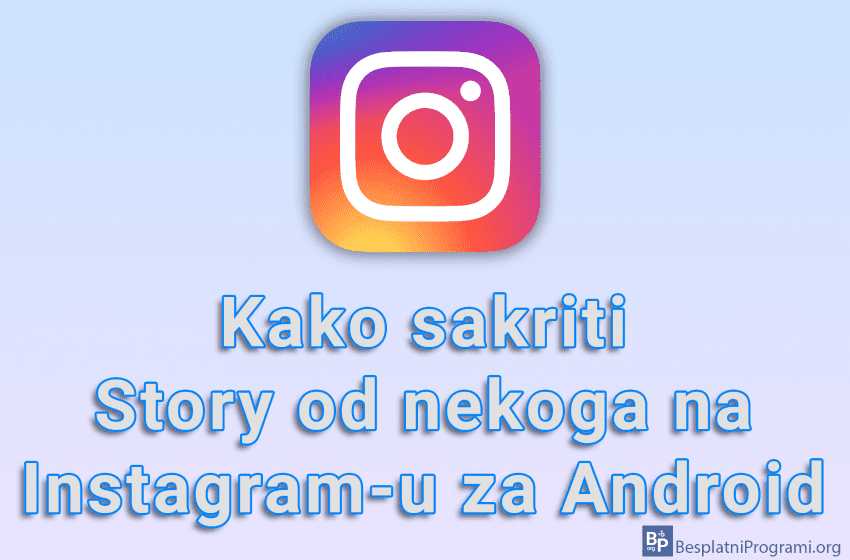 Kako sakriti Story od nekoga na Instagram-u za Android