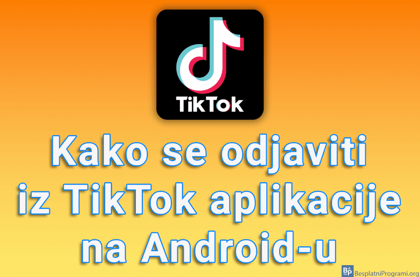 Kako se odjaviti iz TikTok aplikacije na Android-u