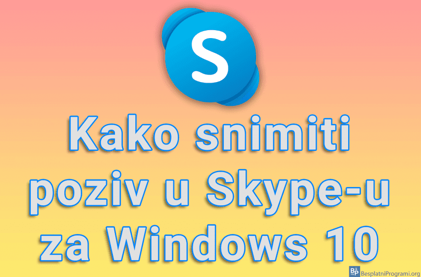  Kako snimiti poziv u Skype-u za Windows 10
