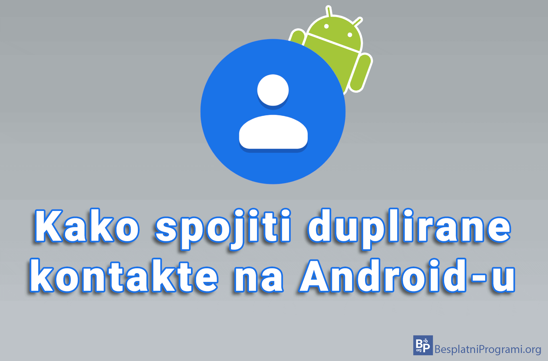 Kako spojiti duplirane kontakte na Android-u