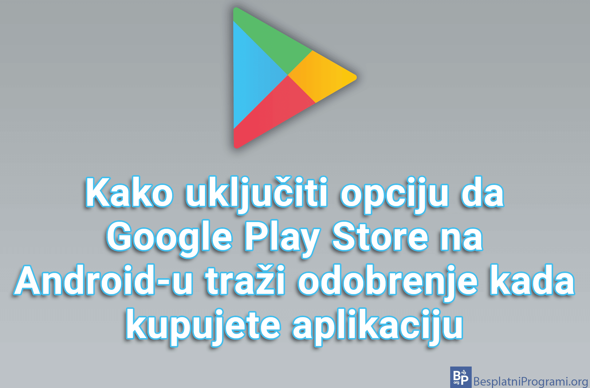 Kako uključiti opciju da Google Play Store na Android-u traži odobrenje kada kupujete aplikaciju