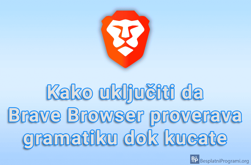 Kako uključiti da Brave Browser proverava gramatiku dok kucate