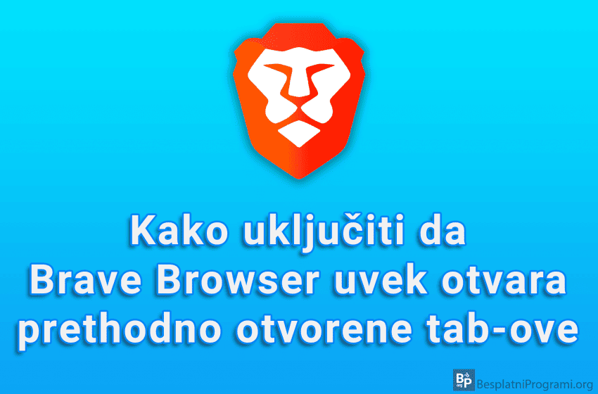 Kako uključiti da Brave Browser uvek otvara prethodno otvorene tab-ove