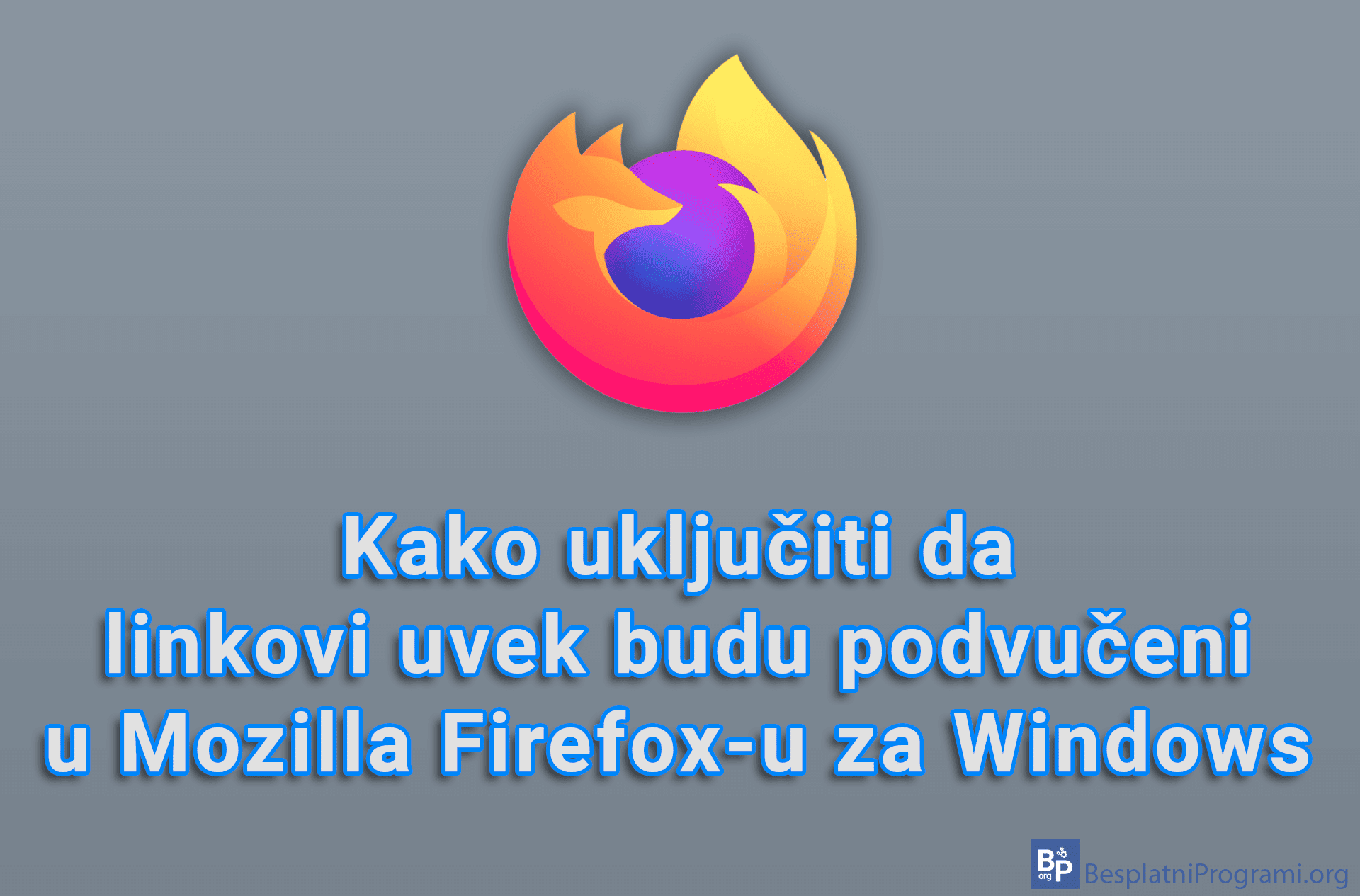 Kako uključiti da linkovi uvek budu podvučeni u Mozilla Firefox-u za Windows