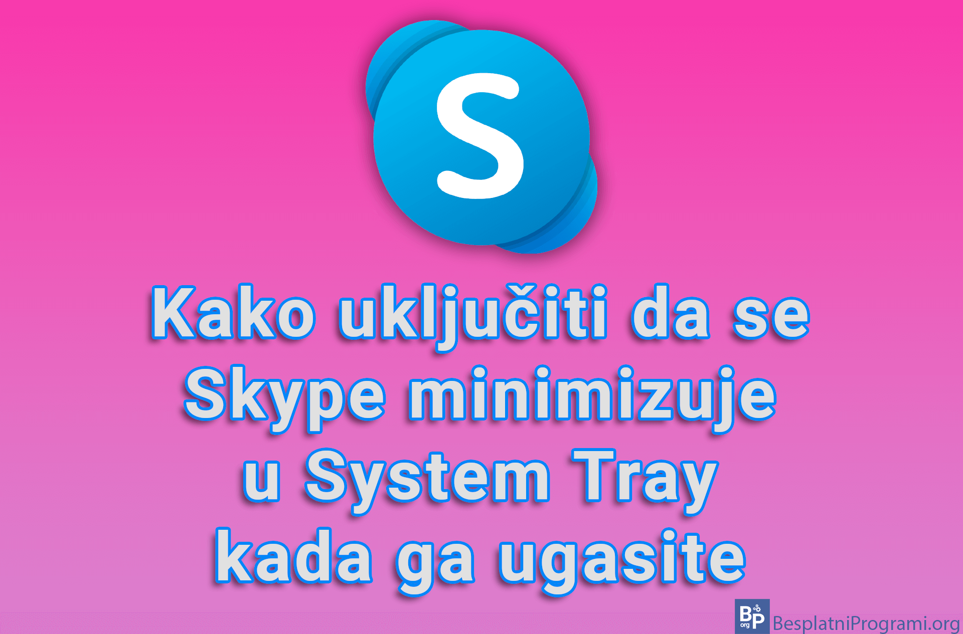 Kako uključiti da se Skype minimizuje u System Tray kada ga ugasite