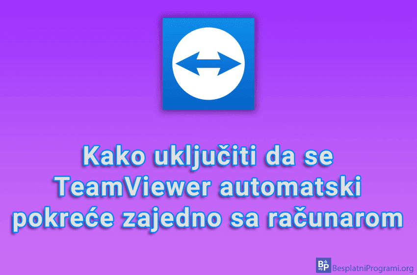 Kako uključiti da se TeamViewer automatski pokreće zajedno sa računarom