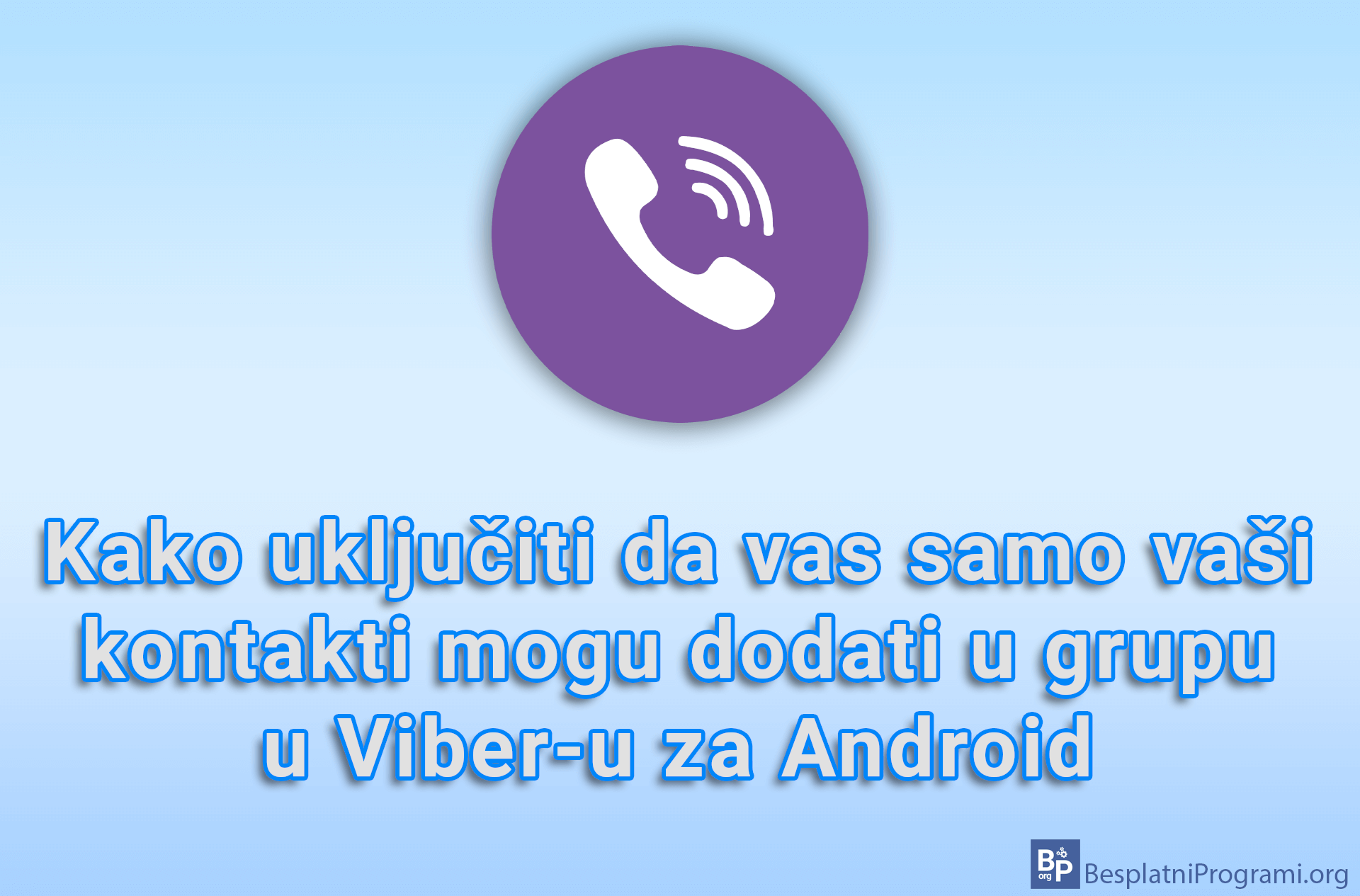 Kako uključiti da vas samo vaši kontakti mogu dodati u grupu u Viber-u za Android