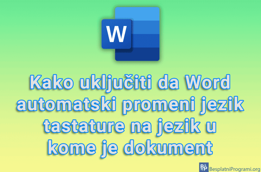 Kako uključiti da Word automatski promeni jezik tastature na jezik u kome je dokument
