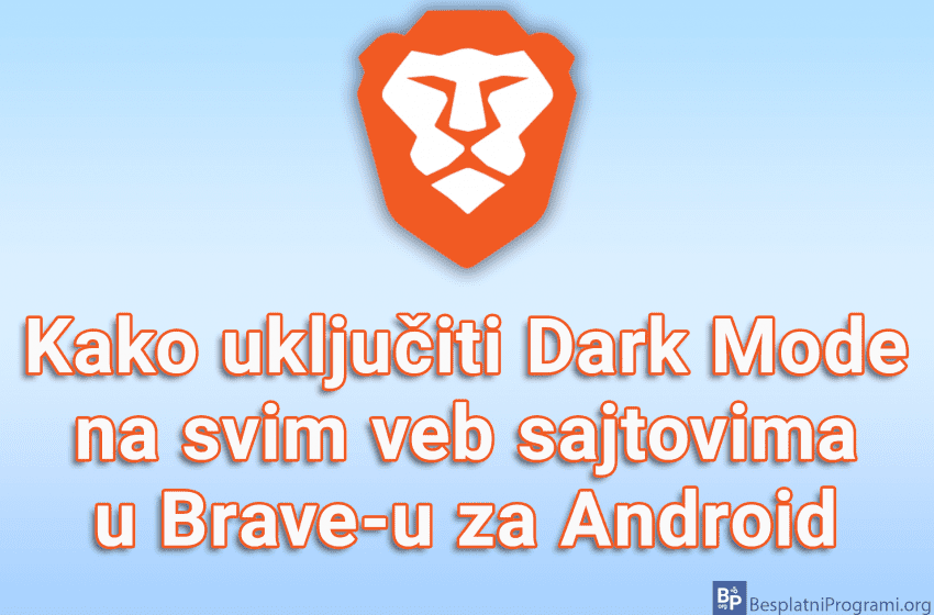 Kako uključiti Dark Mode na svim veb sajtovima u Brave-u za Android