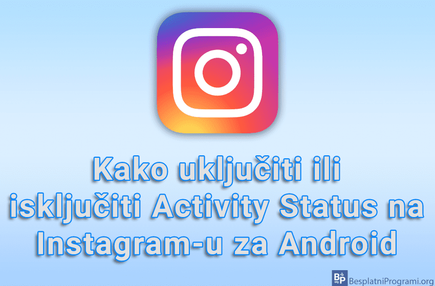 Kako uključiti ili isključiti Activity Status na Instagram-u za Android