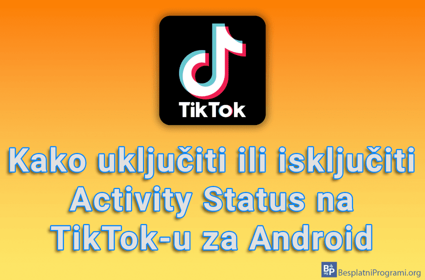  Kako uključiti ili isključiti Activity Status na TikTok-u za Android