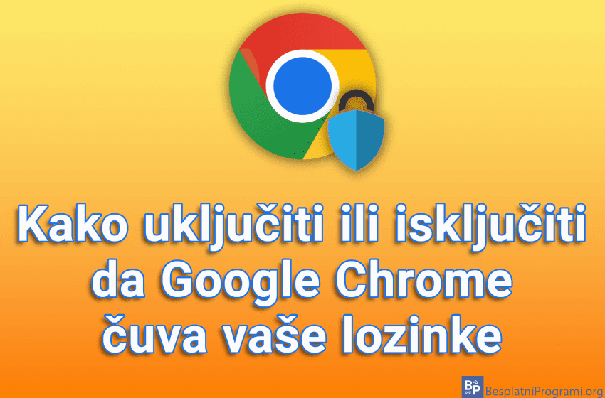  Kako uključiti ili isključiti da Google Chrome čuva vaše lozinke