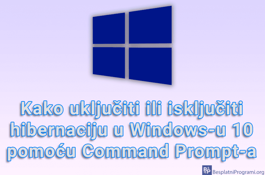  Kako uključiti ili isključiti hibernaciju u Windows-u 10 pomoću Command Prompt-a