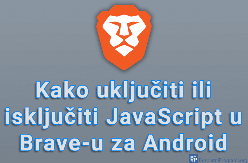  Kako uključiti ili isključiti JavaScript u Brave-u za Android