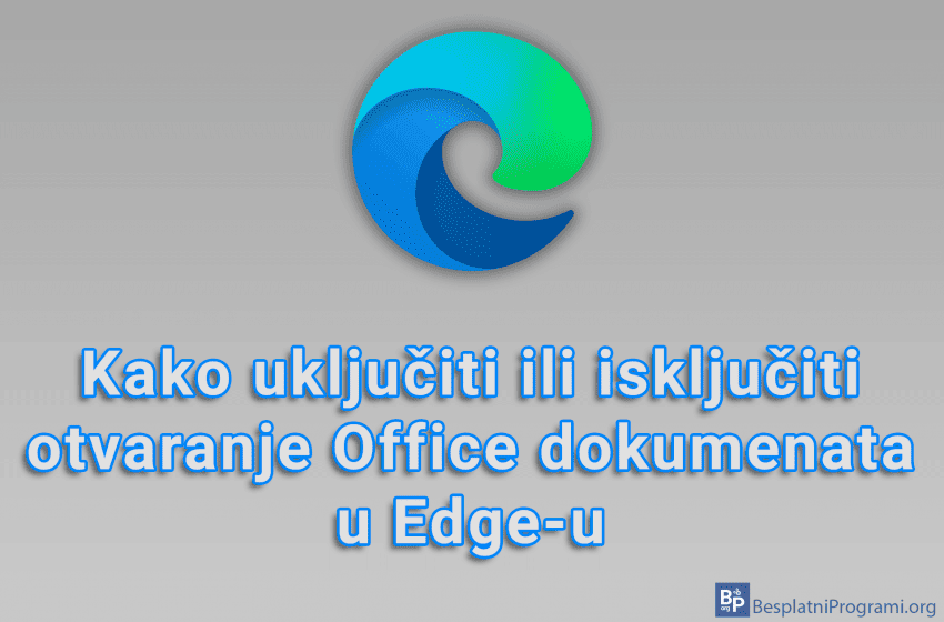  Kako uključiti ili isključiti otvaranje Office dokumenata u Edge-u