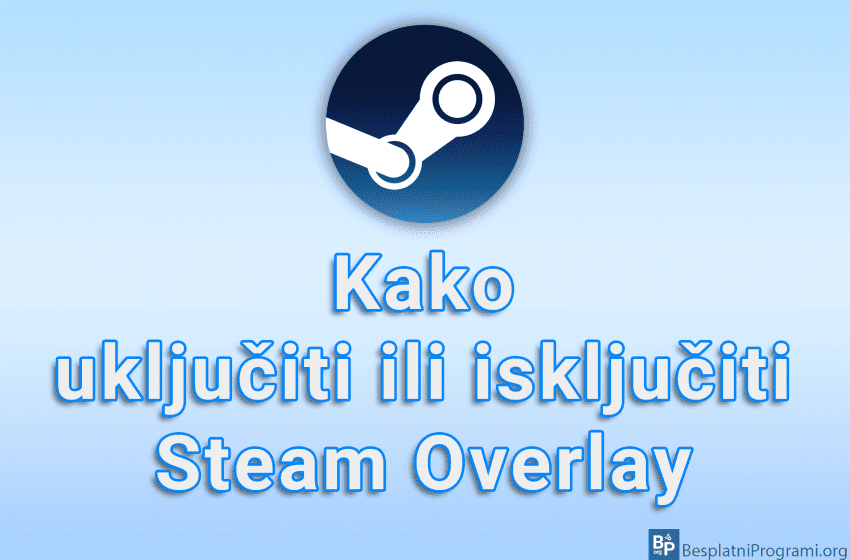  Kako uključiti ili isključiti Steam Overlay