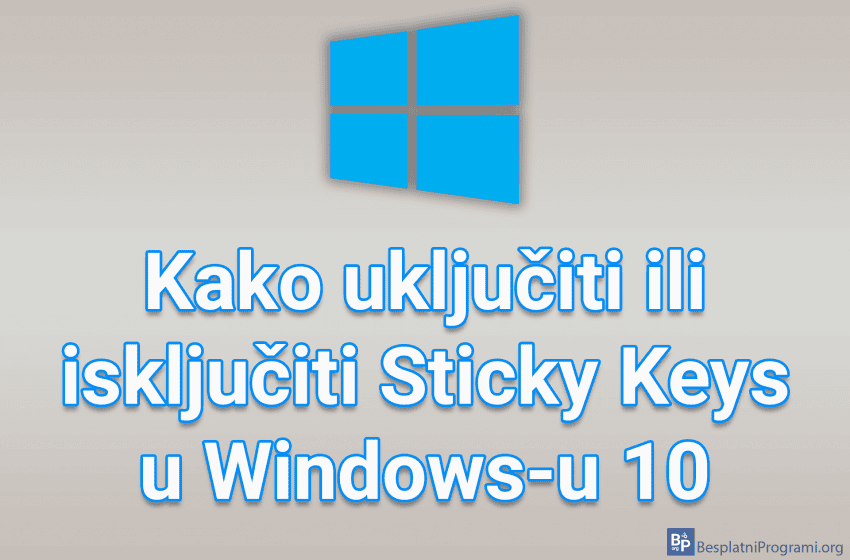 Kako uključiti ili isključiti Sticky Keys u Windows-u 10