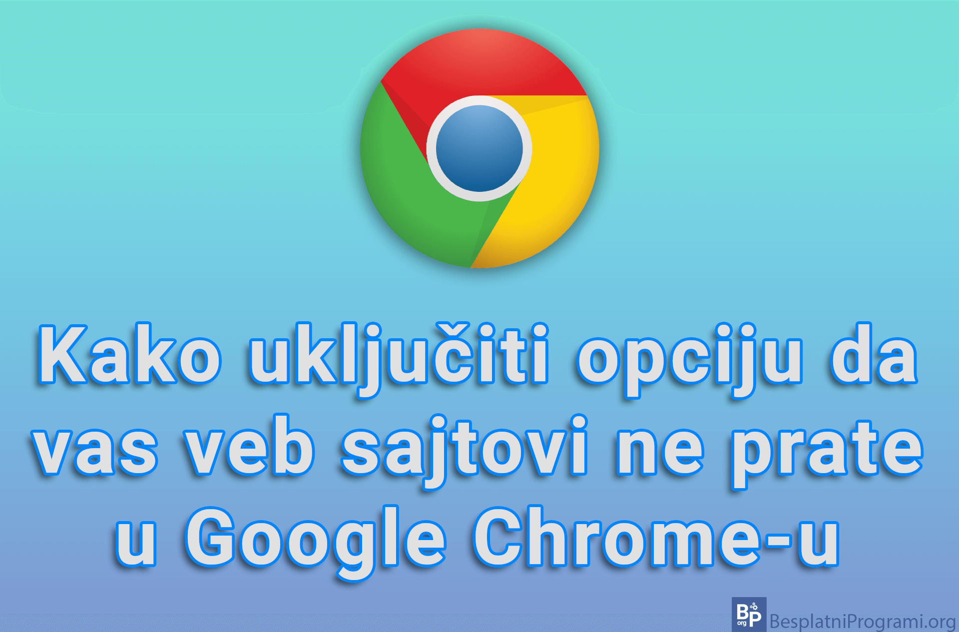Kako uključiti opciju da vas veb sajtovi ne prate u Google Chrome-u