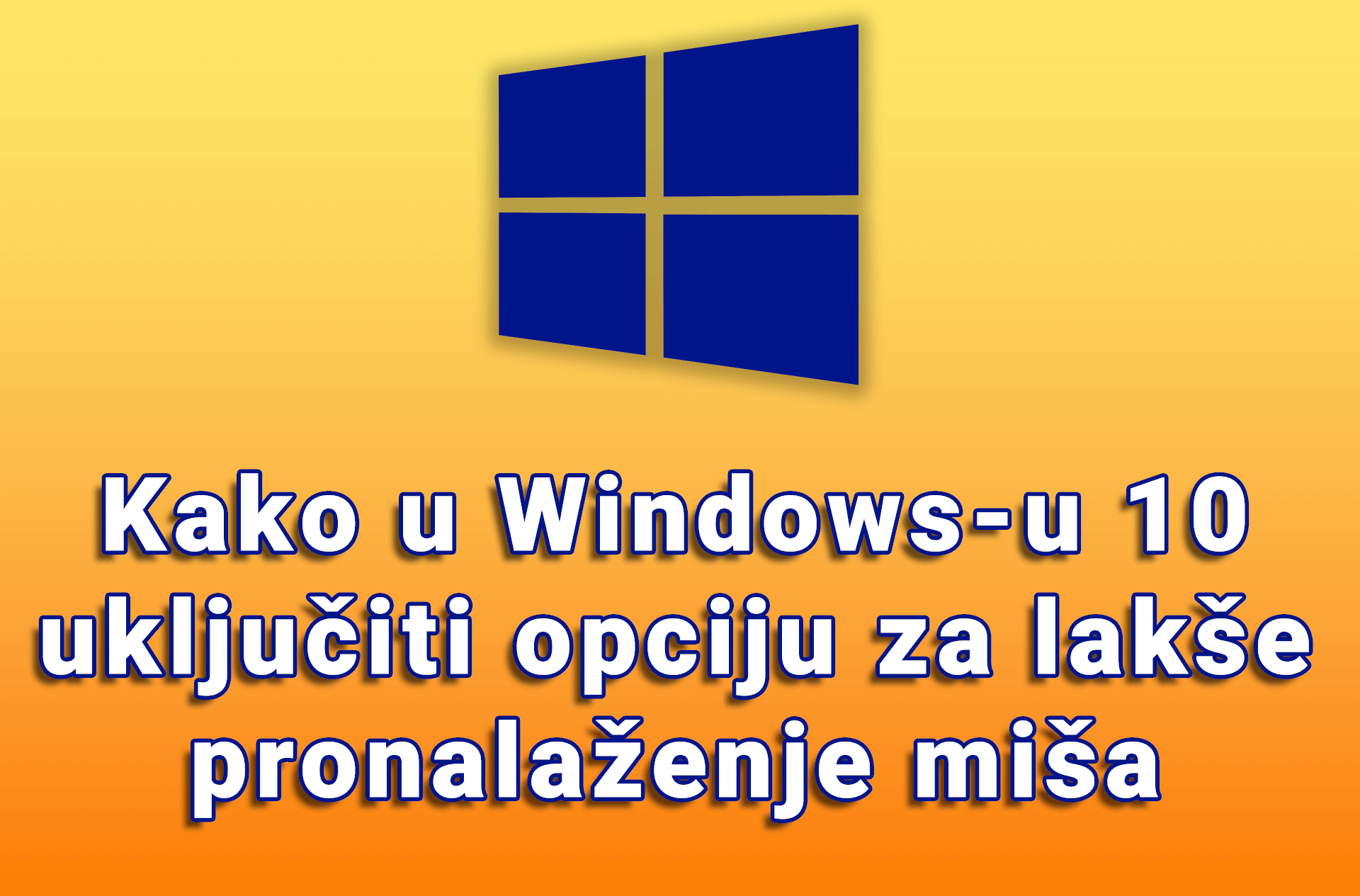 Kako u Windows-u 10 uključiti opciju za lakše pronalaženje miša