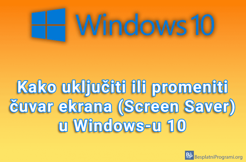 Kako uključiti ili promeniti čuvar ekrana (Screen Saver) u Windows-u 10