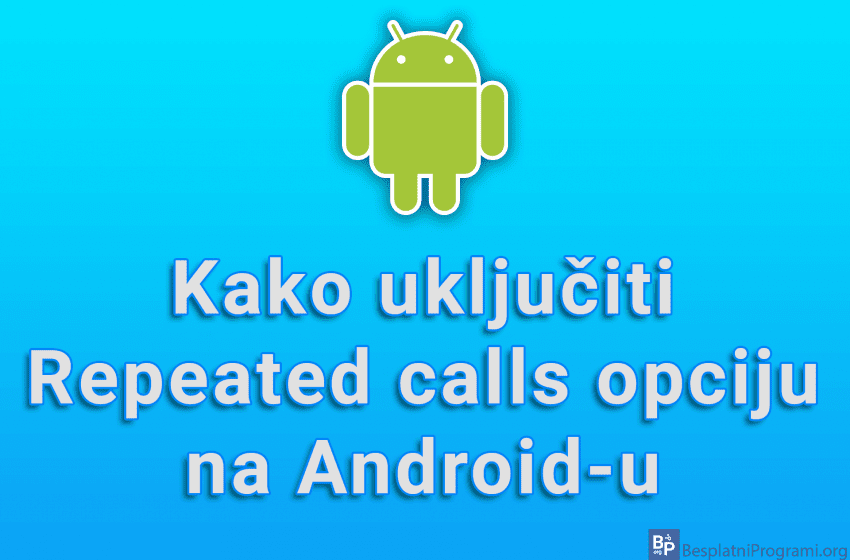 Kako uključiti Repeated calls opciju na Android-u