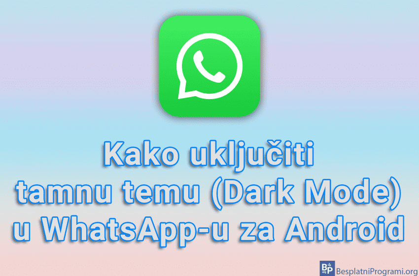  Kako uključiti tamnu temu (Dark Mode) u WhatsApp-u za Android